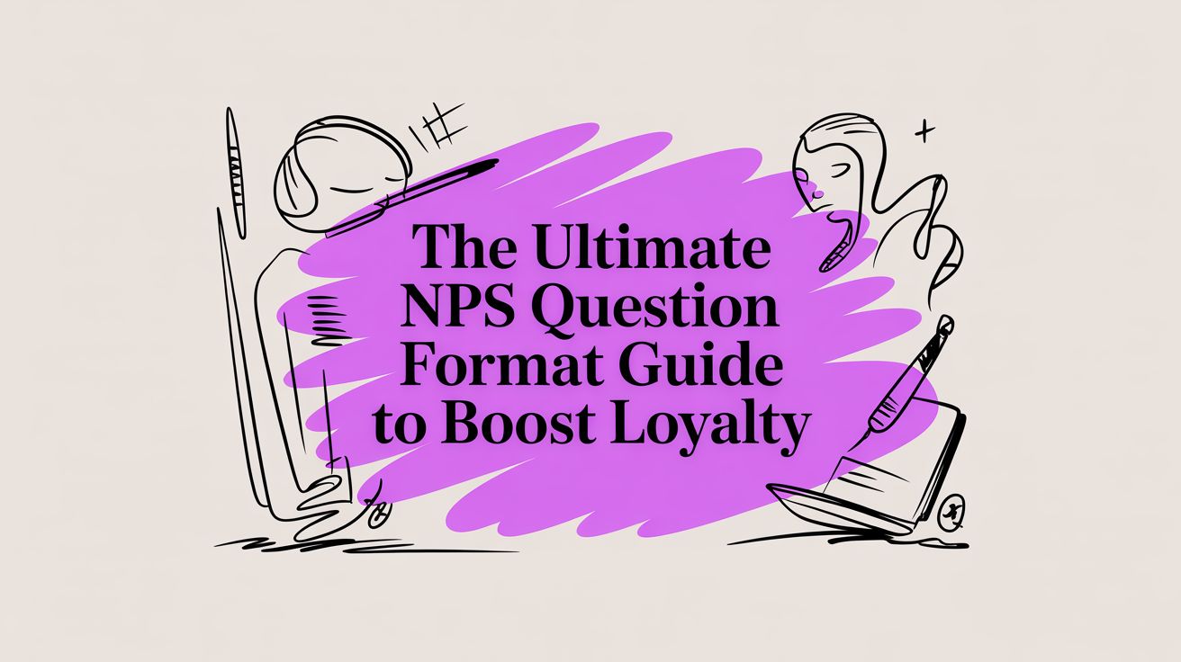 Nps Format The Ultimate NPS Question Format Guide to Boost Loyalty