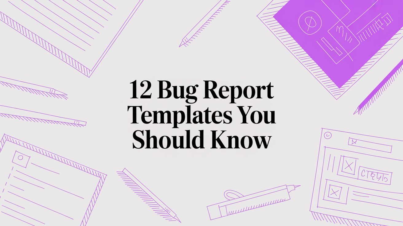 12 Bug report templates You Should Know